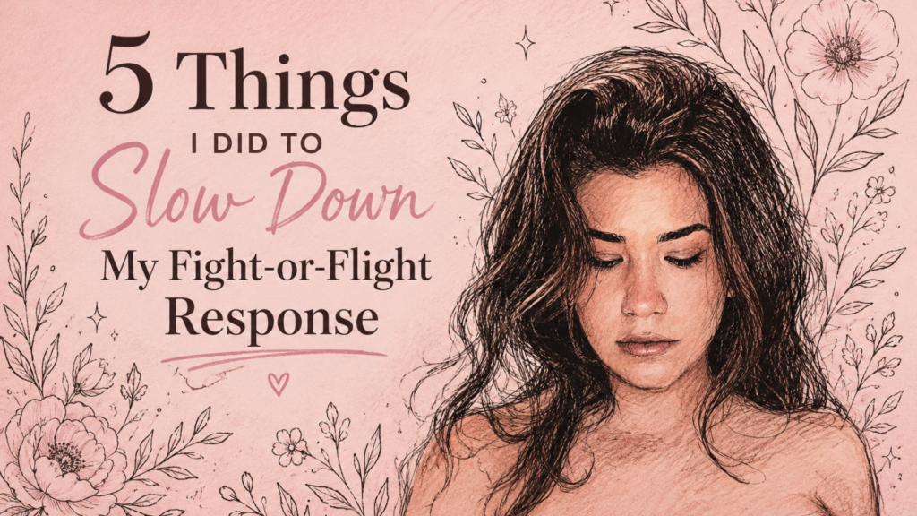 5 Things I Did to Slow Down My Fight or Flight Response 2 5 Things I Did to Slow Down My Fight-or-Flight Response